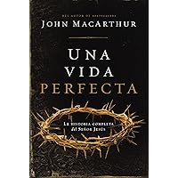 Una vida perfecta: La historia completa del Señor Jesús (Spanish Edition) Una vida perfecta: La historia completa del Señor Jesús (Spanish Edition) Paperback Kindle Hardcover
