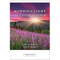 Morning Light: A Book of Meditations to Begin Your Day (Hazelden Meditations) Morning Light: A Book of Meditations to Begin Your Day (Hazelden Meditations) Paperback Kindle
