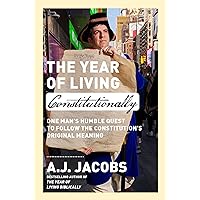 The Year of Living Constitutionally: One Man's Humble Quest to Follow the Constitution's Original Meaning The Year of Living Constitutionally: One Man's Humble Quest to Follow the Constitution's Original Meaning Hardcover Kindle Audible Audiobook