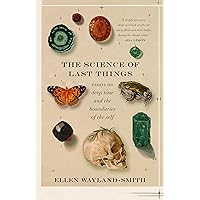 The Science of Last Things: Essays on Deep Time and the Boundaries of the Self The Science of Last Things: Essays on Deep Time and the Boundaries of the Self Paperback Kindle