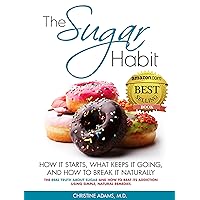 The Sugar Habit- How It Starts, What Keeps It Going and How to Break It Naturally: The Real Truth About Sugar and How To Beat Its Addiction Using Simple, Natural Remedies The Sugar Habit- How It Starts, What Keeps It Going and How to Break It Naturally: The Real Truth About Sugar and How To Beat Its Addiction Using Simple, Natural Remedies Kindle
