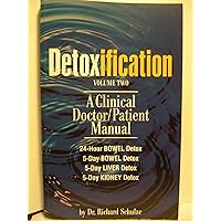 Detoxification Volume Two: A Clinical Doctor/Patient Manual (Volume 2) Detoxification Volume Two: A Clinical Doctor/Patient Manual (Volume 2) Paperback