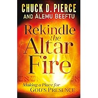 Rekindle the Altar Fire: Making a Place for God's Presence Rekindle the Altar Fire: Making a Place for God's Presence Paperback Kindle Audible Audiobook Hardcover Audio CD
