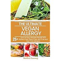 The Ultimate Vegan Allergy Cookbook: 25+ Quick & Easy Recipes People with Gluten-Free, Diary-Free, Nut-Free and Soy-Free Allergies (The Ultimate Vegan Cookbook) The Ultimate Vegan Allergy Cookbook: 25+ Quick & Easy Recipes People with Gluten-Free, Diary-Free, Nut-Free and Soy-Free Allergies (The Ultimate Vegan Cookbook) Kindle Paperback