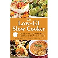 The Low-GI Slow Cooker: Delicious and Easy Dishes Made Healthy with the Glycemic Index The Low-GI Slow Cooker: Delicious and Easy Dishes Made Healthy with the Glycemic Index Kindle Paperback