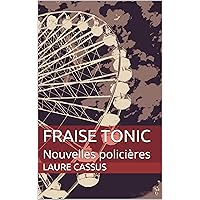FRAISE TONIC: Nouvelles policières (French Edition) FRAISE TONIC: Nouvelles policières (French Edition) Kindle Paperback
