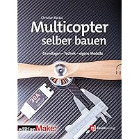 Multicopter selber bauen: Grundlagen – Technik – eigene Modelle (Edition Make:) Multicopter selber bauen: Grundlagen – Technik – eigene Modelle (Edition Make:) Paperback Kindle Edition