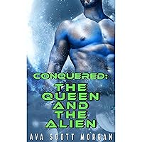 Conquered: The Queen and the Alien: a steamy science fiction romance Conquered: The Queen and the Alien: a steamy science fiction romance Kindle Audible Audiobook