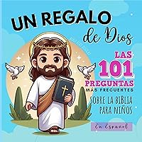 Las 101 Preguntas Más Frecuentes Sobre La Biblia Para Niños En Español - Un Regalo de Dios: Aprende Sobre la Sagrada Escritura Fácilmente! - Ideal para ... y Primera Comunión (Spanish Edition) Las 101 Preguntas Más Frecuentes Sobre La Biblia Para Niños En Español - Un Regalo de Dios: Aprende Sobre la Sagrada Escritura Fácilmente! - Ideal para ... y Primera Comunión (Spanish Edition) Kindle Paperback