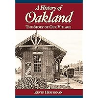 A History of Oakland: The Story of Our Village (Brief History) A History of Oakland: The Story of Our Village (Brief History) Paperback