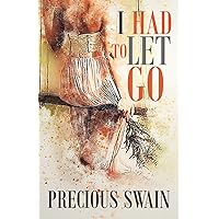 I Had To Let Go (Who Says A Princess Can't Come From the Ghetto?) I Had To Let Go (Who Says A Princess Can't Come From the Ghetto?) Kindle Paperback