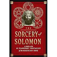 The Sorcery of Solomon: A Guide to the 44 Planetary Pentacles of the Magician King The Sorcery of Solomon: A Guide to the 44 Planetary Pentacles of the Magician King Paperback Kindle