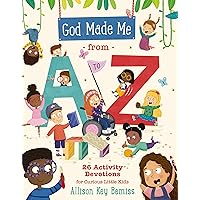 God Made Me from A to Z: 26 Activity Devotions for Curious Little Kids God Made Me from A to Z: 26 Activity Devotions for Curious Little Kids Paperback Kindle