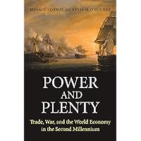 Power and Plenty: Trade, War, and the World Economy in the Second Millennium (The Princeton Economic History of the Western World, 30) Power and Plenty: Trade, War, and the World Economy in the Second Millennium (The Princeton Economic History of the Western World, 30) Paperback eTextbook Hardcover