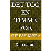 Det tog en timme för: Den naturli (Swedish Edition)