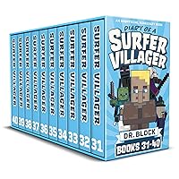 Diary of a Surfer Villager, Books 31-40: An Unofficial Gaming Adventure Series for Minecrafters (Surfer Villager Season Collections Book 3) Diary of a Surfer Villager, Books 31-40: An Unofficial Gaming Adventure Series for Minecrafters (Surfer Villager Season Collections Book 3) Kindle
