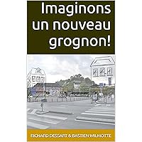 Imaginons un nouveau grognon! (French Edition) Imaginons un nouveau grognon! (French Edition) Kindle Paperback