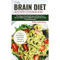 THE BRAIN DIET RECIPE COOKBOOK : The Ultimate Mind Diet Recipes on What to Eat to Prevent Alzheimer's and Enhance Cognitive Power with 7-Day Kickstart plan. Meal Planner included. THE BRAIN DIET RECIPE COOKBOOK : The Ultimate Mind Diet Recipes on What to Eat to Prevent Alzheimer's and Enhance Cognitive Power with 7-Day Kickstart plan. Meal Planner included. Kindle Paperback