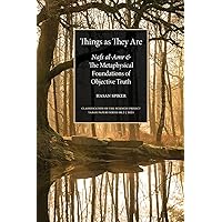 Things as They are: Nafs al-Amr and the Metaphysical Foundations of Objective Truth (Classification of the Sciences Project) Things as They are: Nafs al-Amr and the Metaphysical Foundations of Objective Truth (Classification of the Sciences Project) Paperback Kindle