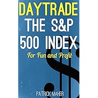 Day Trade the S&P 500 Index for Fun and Profit: A Unique Method for Using Heikin Ashi Charts to Day Trade S&P500 Futures and ETFs Day Trade the S&P 500 Index for Fun and Profit: A Unique Method for Using Heikin Ashi Charts to Day Trade S&P500 Futures and ETFs Kindle