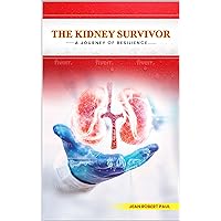 THE KIDNEY SURVIVOR: A Journey of Resilience