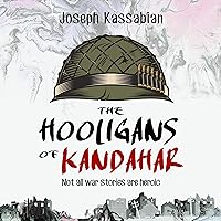 The Hooligans of Kandahar: Not All War Stories Are Heroic The Hooligans of Kandahar: Not All War Stories Are Heroic Audible Audiobook Kindle Paperback Hardcover