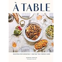 A Table: Recipes for Cooking and Eating the French Way A Table: Recipes for Cooking and Eating the French Way Kindle Hardcover