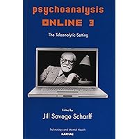 Psychoanalysis Online 3: The Teleanalytic Setting (The Library of Technology and Mental Health) Psychoanalysis Online 3: The Teleanalytic Setting (The Library of Technology and Mental Health) Paperback Kindle Hardcover