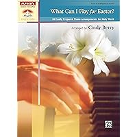 What Can I Play for Easter?: 10 Easily Prepared Piano Arrangements for Holy Week (Sacred Performer Collections) What Can I Play for Easter?: 10 Easily Prepared Piano Arrangements for Holy Week (Sacred Performer Collections) Paperback Kindle