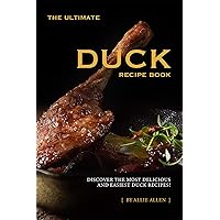 The Ultimate Duck Recipe Book: Discover the Most Delicious and Easiest Duck Recipes! The Ultimate Duck Recipe Book: Discover the Most Delicious and Easiest Duck Recipes! Kindle Paperback