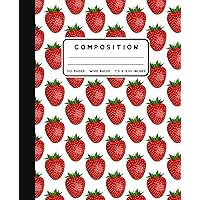 Composition: Field Of Strawberries Notebook Wide Ruled at 7.5 x 9.25 Inches | 100 Pages | Back To School For Students and Teachers