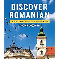 Discover Romanian: An Introduction to the Language and Culture Discover Romanian: An Introduction to the Language and Culture Paperback Kindle