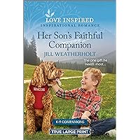 Her Son's Faithful Companion: An Uplifting Inspirational Romance (K-9 Companions, 21) Her Son's Faithful Companion: An Uplifting Inspirational Romance (K-9 Companions, 21) Kindle Mass Market Paperback Paperback