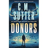 Donors: A Heart Stopping FBI Thriller (An Agent Jade Monroe FBI Thriller Book 3) Donors: A Heart Stopping FBI Thriller (An Agent Jade Monroe FBI Thriller Book 3) Kindle Paperback