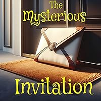 The Mysterious Invitation: an illustrated Mystery-Solving Fable for CHILDREN UNDER 10. A book about PERSEVERANCE, EFFORT, and SELF-DETERMINATION to overcome LIMITATIONS The Mysterious Invitation: an illustrated Mystery-Solving Fable for CHILDREN UNDER 10. A book about PERSEVERANCE, EFFORT, and SELF-DETERMINATION to overcome LIMITATIONS Kindle
