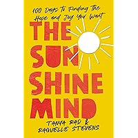 The Sunshine Mind: 100 Days to Finding the Hope and Joy You Want The Sunshine Mind: 100 Days to Finding the Hope and Joy You Want Hardcover Audible Audiobook Kindle Audio CD