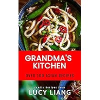 Grandma's Kitchen: Over 100 Asian Recipes : Diabetic, High-Blood Pressure, Low Sugar Lifestyle