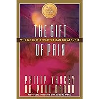 The Gift of Pain: Why We Hurt and What We Can Do About It The Gift of Pain: Why We Hurt and What We Can Do About It Paperback Kindle