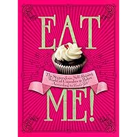 Eat Me!: The Stupendous, Self-Raising World of Cupcakes and Bakes According to Cookie Girl Eat Me!: The Stupendous, Self-Raising World of Cupcakes and Bakes According to Cookie Girl Hardcover Kindle