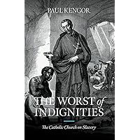 The Worst of Indignities: The Catholic Church on Slavery The Worst of Indignities: The Catholic Church on Slavery Hardcover Kindle