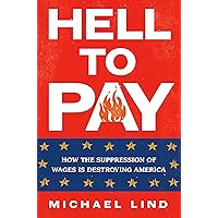 Hell to Pay: How the Suppression of Wages Is Destroying America Hell to Pay: How the Suppression of Wages Is Destroying America Hardcover Audible Audiobook Kindle