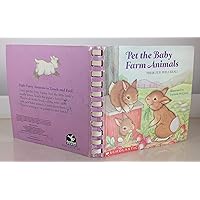Pet the Baby Farm Animals: Their Fur Feels Real (Touch and Feel Book) Pet the Baby Farm Animals: Their Fur Feels Real (Touch and Feel Book) Spiral-bound
