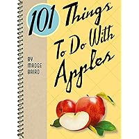 101 Things To Do With Apples 101 Things To Do With Apples Kindle Spiral-bound