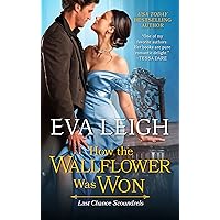 How the Wallflower Was Won (Last Chance Scoundrels Book 2) How the Wallflower Was Won (Last Chance Scoundrels Book 2) Kindle Audible Audiobook Mass Market Paperback Paperback Audio CD