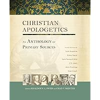Christian Apologetics: An Anthology of Primary Sources Christian Apologetics: An Anthology of Primary Sources Kindle Hardcover Paperback