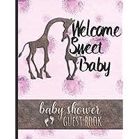 Welcome Sweet Baby - Baby Shower Guest Book: Keepsake For Parents of Baby Girl - Guests Sign In And Write Specials Messages To Baby & Parents - Cute Pink Giraffe Cover Design - Bonus Gift Log Included Welcome Sweet Baby - Baby Shower Guest Book: Keepsake For Parents of Baby Girl - Guests Sign In And Write Specials Messages To Baby & Parents - Cute Pink Giraffe Cover Design - Bonus Gift Log Included Paperback