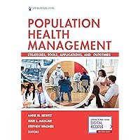 Population Health Management: Strategies, Tools, Applications, and Outcomes Population Health Management: Strategies, Tools, Applications, and Outcomes Paperback eTextbook