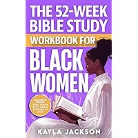 The 52-Week Bible Study Workbook for Black Women: A Year of Scripture Readings and Devotionals for Black Women (Christian Books for African American Women 1) The 52-Week Bible Study Workbook for Black Women: A Year of Scripture Readings and Devotionals for Black Women (Christian Books for African American Women 1) Kindle
