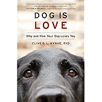 Dog Is Love: Why and How Your Dog Loves You Dog Is Love: Why and How Your Dog Loves You Paperback Audible Audiobook Kindle Hardcover MP3 CD