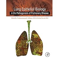 Lung Epithelial Biology in the Pathogenesis of Pulmonary Disease Lung Epithelial Biology in the Pathogenesis of Pulmonary Disease Kindle Hardcover
